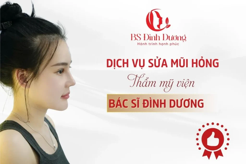 Dịch Vụ Sửa Mũi Hỏng - Thẩm Mỹ Viện Bác Sĩ Đình Dương