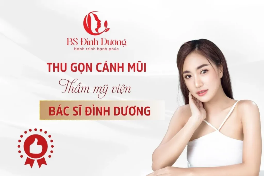 Thu Gọn Cánh Mũi - Thẩm Mỹ Viện Bác Sĩ Đình Dương