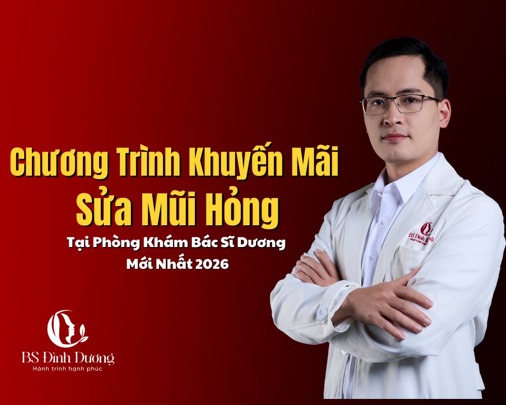 Chương Trình Khuyến Mãi Sửa Mũi Hỏng Tại Phòng Khám Bác Sĩ Dương Mới Nhất 2026