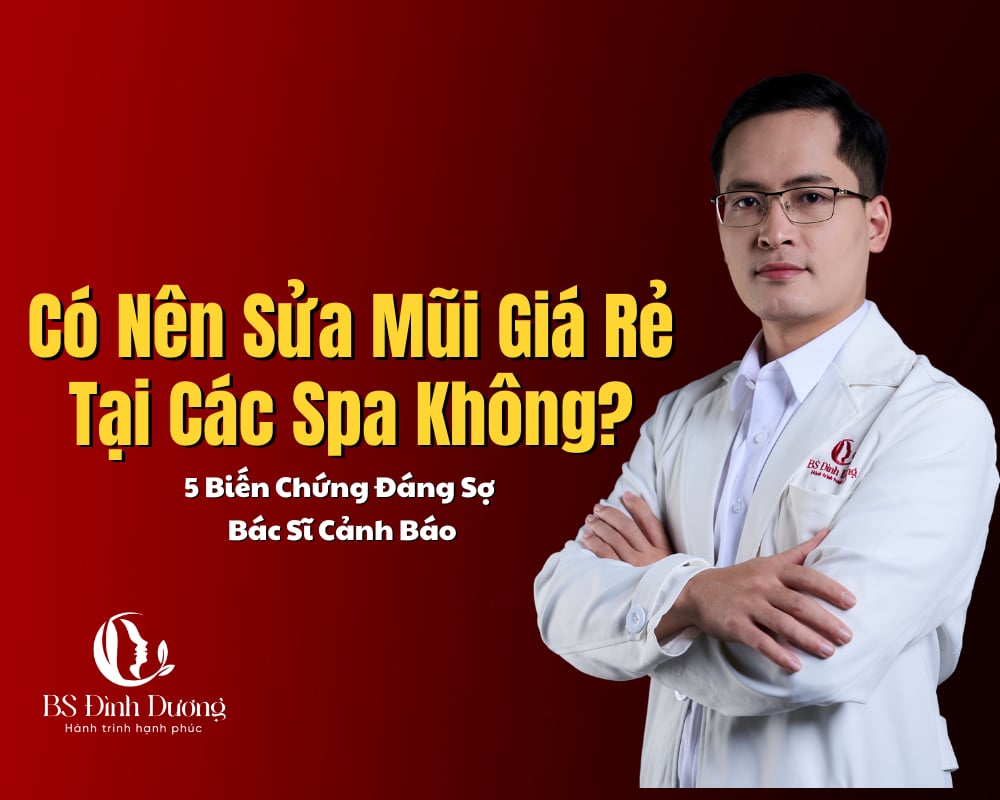Có Nên Sửa Mũi Giá Rẻ Tại Các Spa Không? 5 Biến Chứng Đáng Sợ Bác Sĩ Cảnh Báo